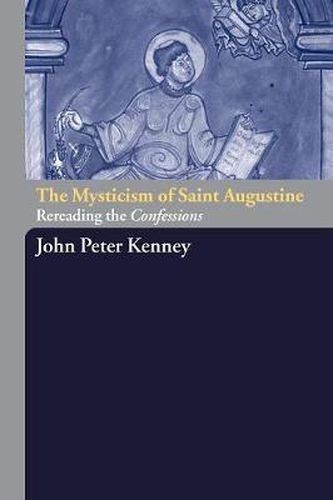 The Mysticism of Saint Augustine: Re-Reading the Confessions