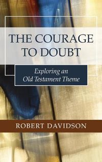 Cover image for The Courage to Doubt: Exploring an Old Testament Theme