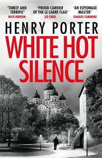 Cover image for White Hot Silence: Gripping spy thriller from an espionage master