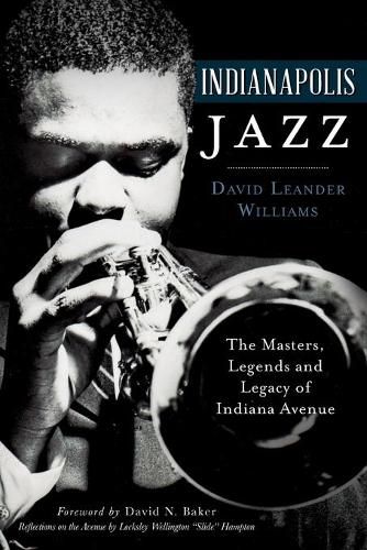 Cover image for Indianapolis Jazz: The Masters, Legends and Legacy of Indiana Avenue