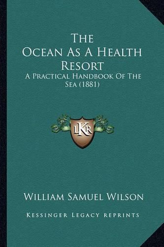 The Ocean as a Health Resort: A Practical Handbook of the Sea (1881)