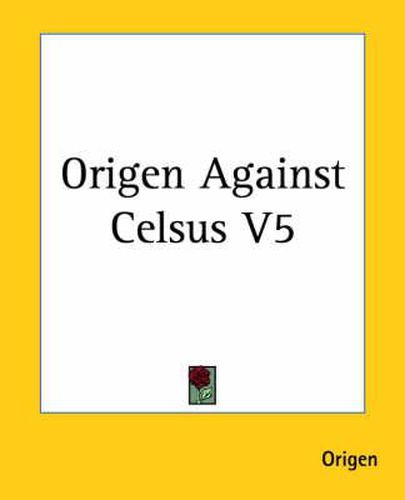 Cover image for Origen Against Celsus V5