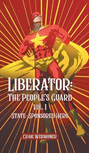 Cover image for Liberator: Vol. 1 State Sponsored Hero
