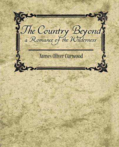 Cover image for The Country Beyond a Romance of the Wilderness