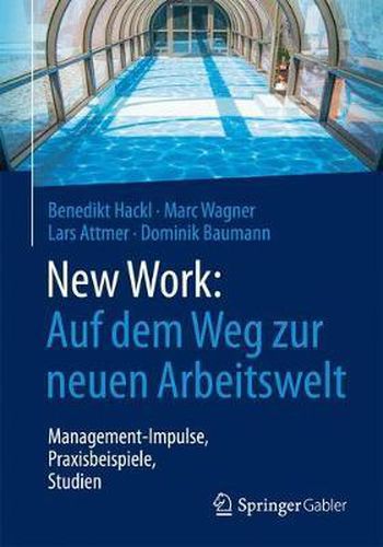 Cover image for New Work: Auf Dem Weg Zur Neuen Arbeitswelt: Management-Impulse, Praxisbeispiele, Studien