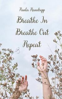 Cover image for Breathe In, Breathe Out, Repeat