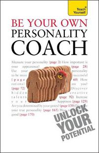 Cover image for Be Your Own Personality Coach: A practical guide to discover your hidden strengths and reach your true potential
