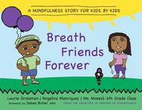 Cover image for Breath Friends Forever: A Mindfulness Story for Kids by Kids