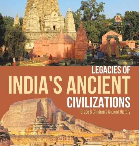 Cover image for Legacies of India's Ancient Civilizations Grade 6 Children's Ancient History