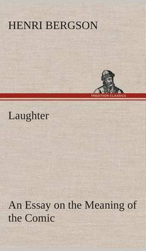 Laughter: an Essay on the Meaning of the Comic