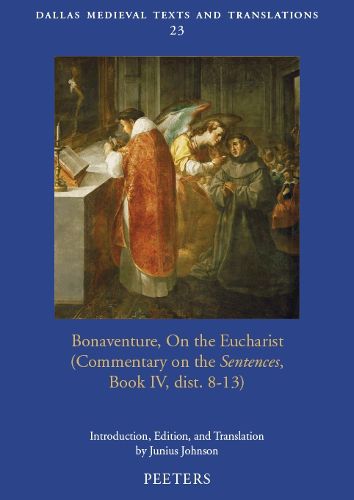 Cover image for Bonaventure, On the Eucharist: (Commentary on the 'Sentences', Book IV, dist. 8-13)