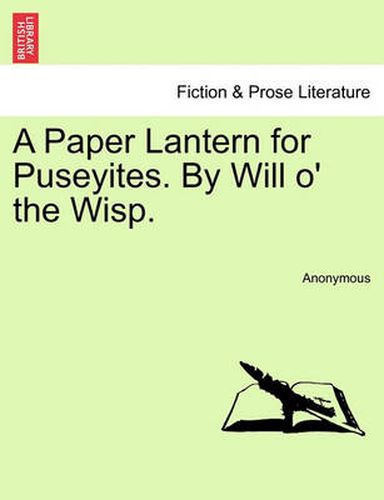 Cover image for A Paper Lantern for Puseyites. by Will O' the Wisp.