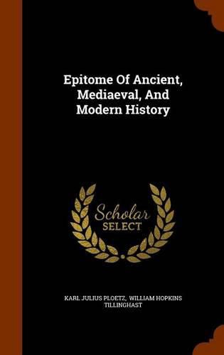 Cover image for Epitome of Ancient, Mediaeval, and Modern History