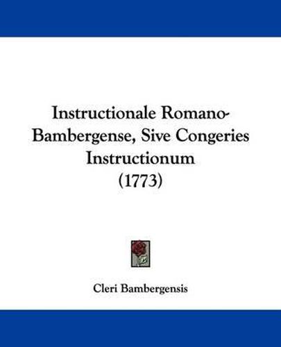 Cover image for Instructionale Romano-Bambergense, Sive Congeries Instructionum (1773)