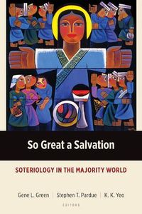 Cover image for So Great a Salvation: Soteriology in the Majority World