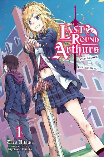 Cover image for Last Round Arthurs: Scum Arthur & Heretic Merlin, Vol. 1 (light novel)