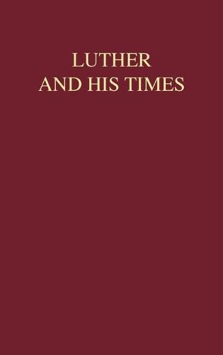 Cover image for Luther and His Times: The Reformation from a New Perspective