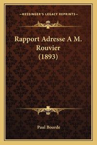 Cover image for Rapport Adresse A M. Rouvier (1893)