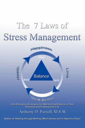 Cover image for The 7 Laws of Stress Management: Life-Changing Strategies for Maintaining Balance in Your Personal and Professional Life