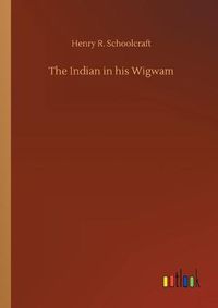 Cover image for The Indian in his Wigwam