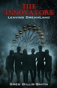 Cover image for The Innovators-Leaving DreamLand: Book 1, Leaving DreamLand, with B&W photos