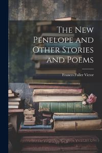 Cover image for The New Penelope and Other Stories and Poems