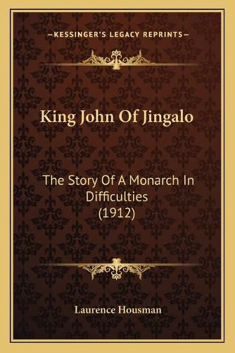 King John of Jingalo: The Story of a Monarch in Difficulties (1912)