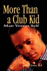 Cover image for More Than a Club Kid: Man Versus Self