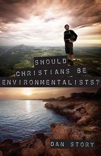 Cover image for Should Christians Be Environmentalists?
