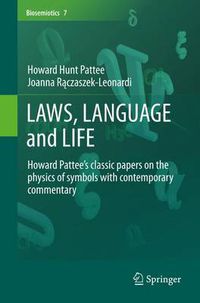 Cover image for LAWS, LANGUAGE and LIFE: Howard Pattee's classic papers on the physics of symbols with contemporary commentary