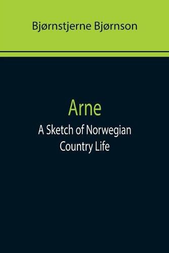 Cover image for Arne: A Sketch of Norwegian Country Life