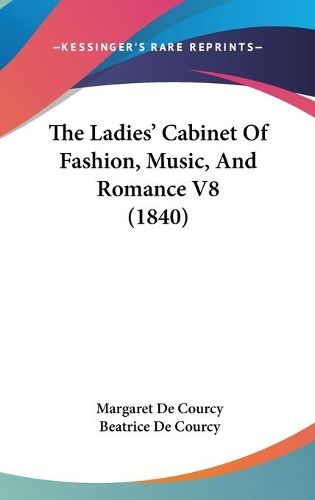 Cover image for The Ladies' Cabinet of Fashion, Music, and Romance V8 (1840)