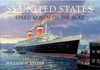 Cover image for SS United States: Speed Queen of the Seas