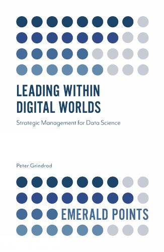 Cover image for Leading within Digital Worlds: Strategic Management for Data Science