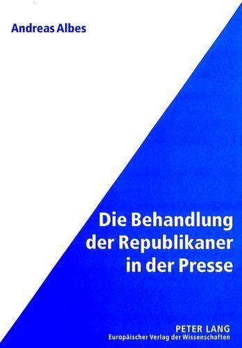 Cover image for Die Behandlung Der Republikaner in Der Presse