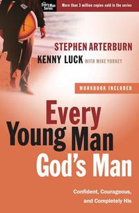 Cover image for Every Young Man God's Man (Includes Workbook): Confident, Courageous, and Completely His