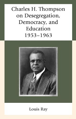 Charles H. Thompson on Desegregation, Democracy, and Education: 1953-1963