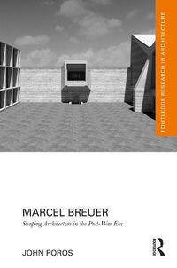 Cover image for Marcel Breuer: Shaping Architecture in the Post-War Era