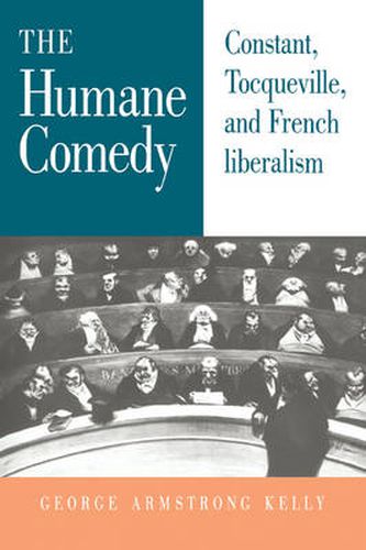 Cover image for The Humane Comedy: Constant, Tocqueville, and French Liberalism