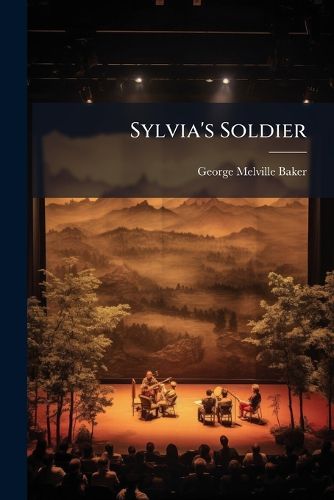 Cover image for Sylvia's Soldier: A Comedy in Two Acts ...