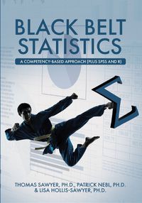 Cover image for Black Belt Statistics: A Competency-Based Approach (Plus SPSS and R)