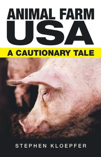 Cover image for Animal Farm Usa: A Cautionary Tale
