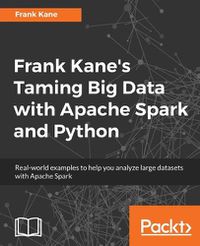 Cover image for Frank Kane's Taming Big Data with Apache Spark and Python