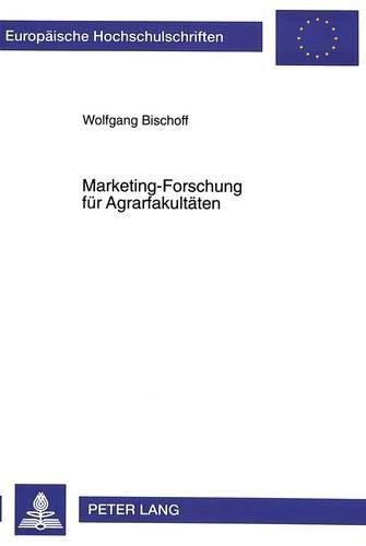 Cover image for Marketing-Forschung Fuer Agrarfakultaeten: Analyse Der Berufsfelder Und Evaluierung Des Studiums Der Studiengaenge. Allgemeine Agrarwissenschaften Und Agrarbiologie