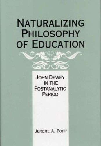 Cover image for Naturalizing Philosophy of Education: John Dewey in the Postanalytic Period