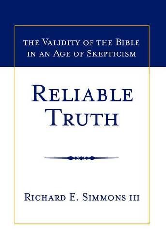 Cover image for Reliable Truth: The Validity of the Bible in an Age of Skepticism