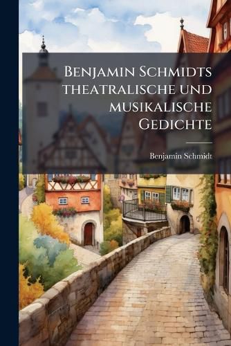 Cover image for Theatralische Und Musikalische Gedichte