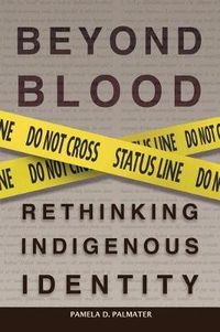 Cover image for Beyond Blood: Rethinking Indigenous Identity
