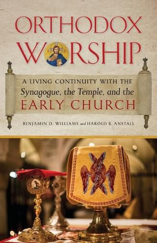 Cover image for Orthodox Worship: A Living Continuity with the Synagogue, the Temple, and the Early Church