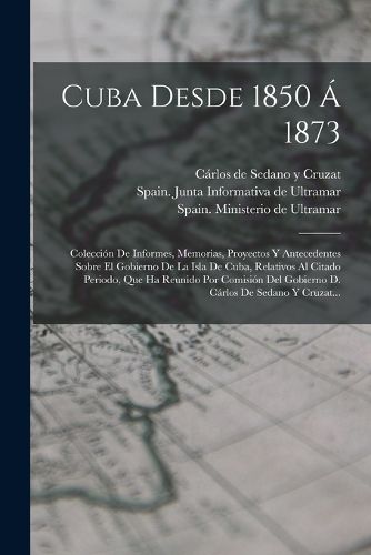Cover image for Cuba Desde 1850 A 1873